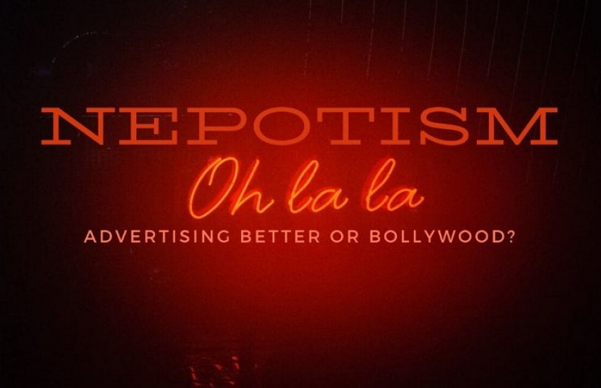 Nepotism: Advertising Industry better or Bollywood?