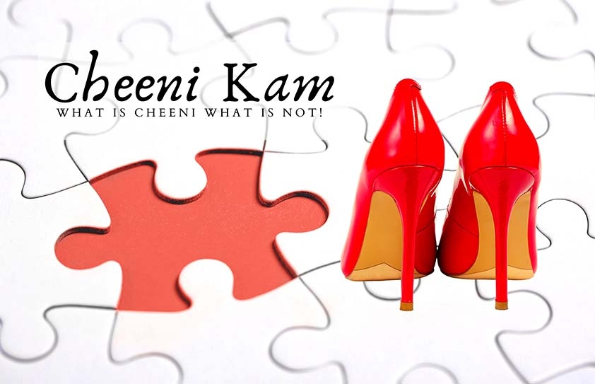 Cheeni Kam: What is Cheeni, What is not?