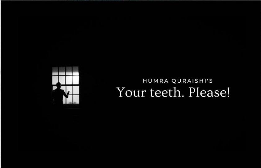 Your teeth. Please!