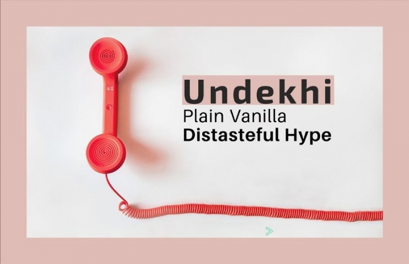 Undekhi: Plain Vanilla, Distasteful Hype