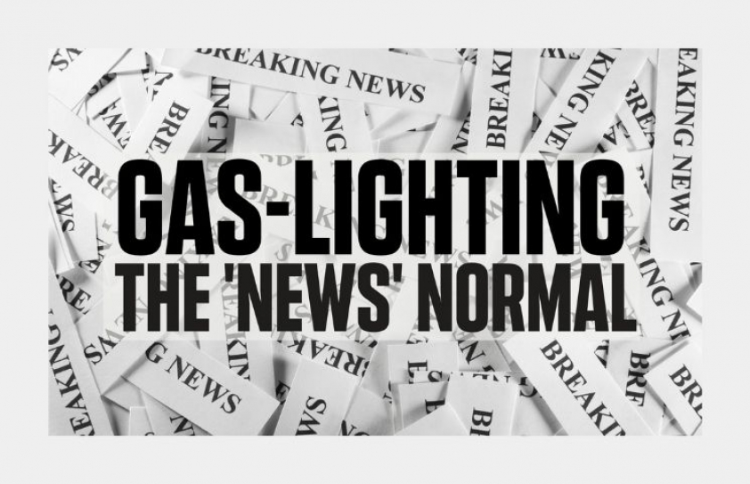 Gas-lighting: The News Normal 