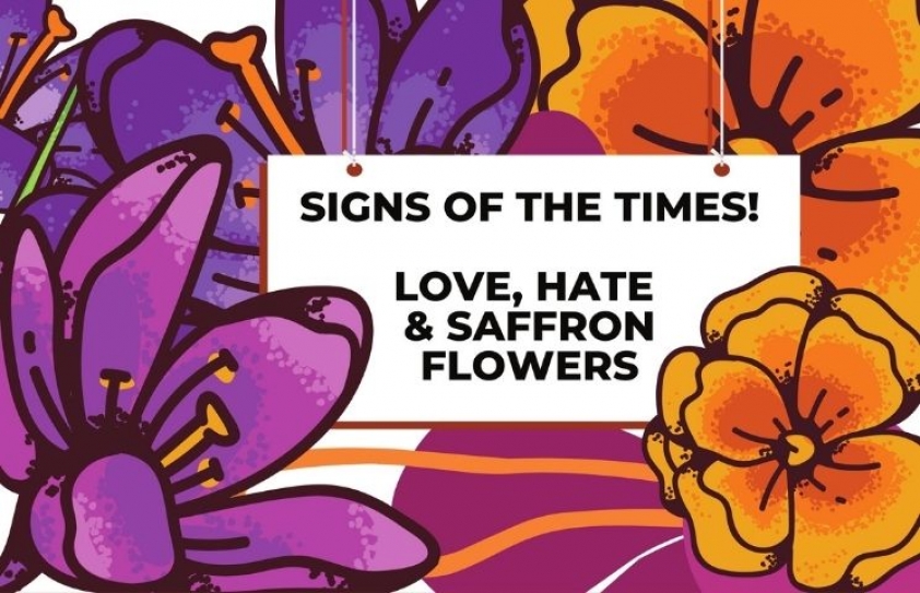 Signs of the times: Love, Hate and Saffron Flowers